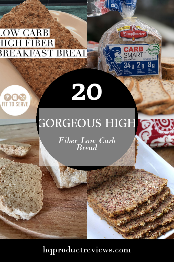 20-gorgeous-high-fiber-low-carb-bread-best-product-reviews